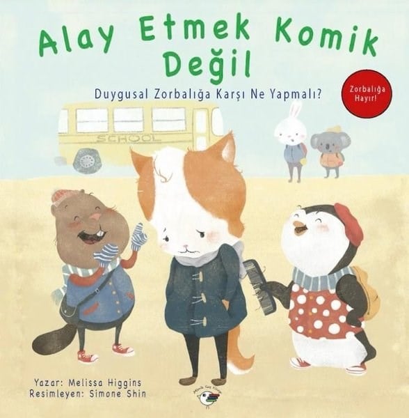 Melissa HigginsEgitim Etkinlik KitaplariAlay Etmek Komik Değil - Duygusal Zorbalığa Karşı Ne Yapmalı? Zorbalığa Hayır!