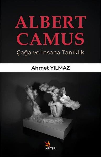 Ahmet YılmazFelsefe BilimiAlbert Camus - Çağa ve İnsana Tanıklık