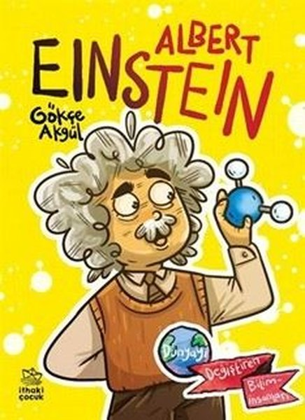 Gökçe AkgülÇocuk Bilim KitaplarıAlbert Einstein - Dünyayı Değiştiren Biliminsanları