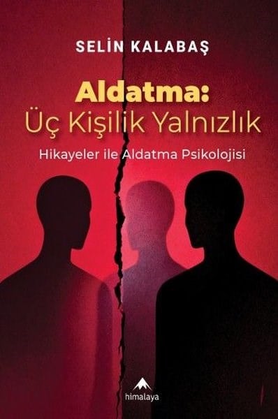 Selin KalabaşPsikoloji KitaplarıAldatma: Üç Kişilik Yalnızlık - Hikayeler İle Aldatma Psikolojisi