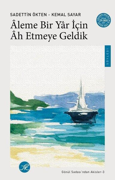 Sadettin ÖktenInterviewsAleme Bir Yar İçin Ah Etmeye Geldik - Gönül Sadası'ndan Akisler 3