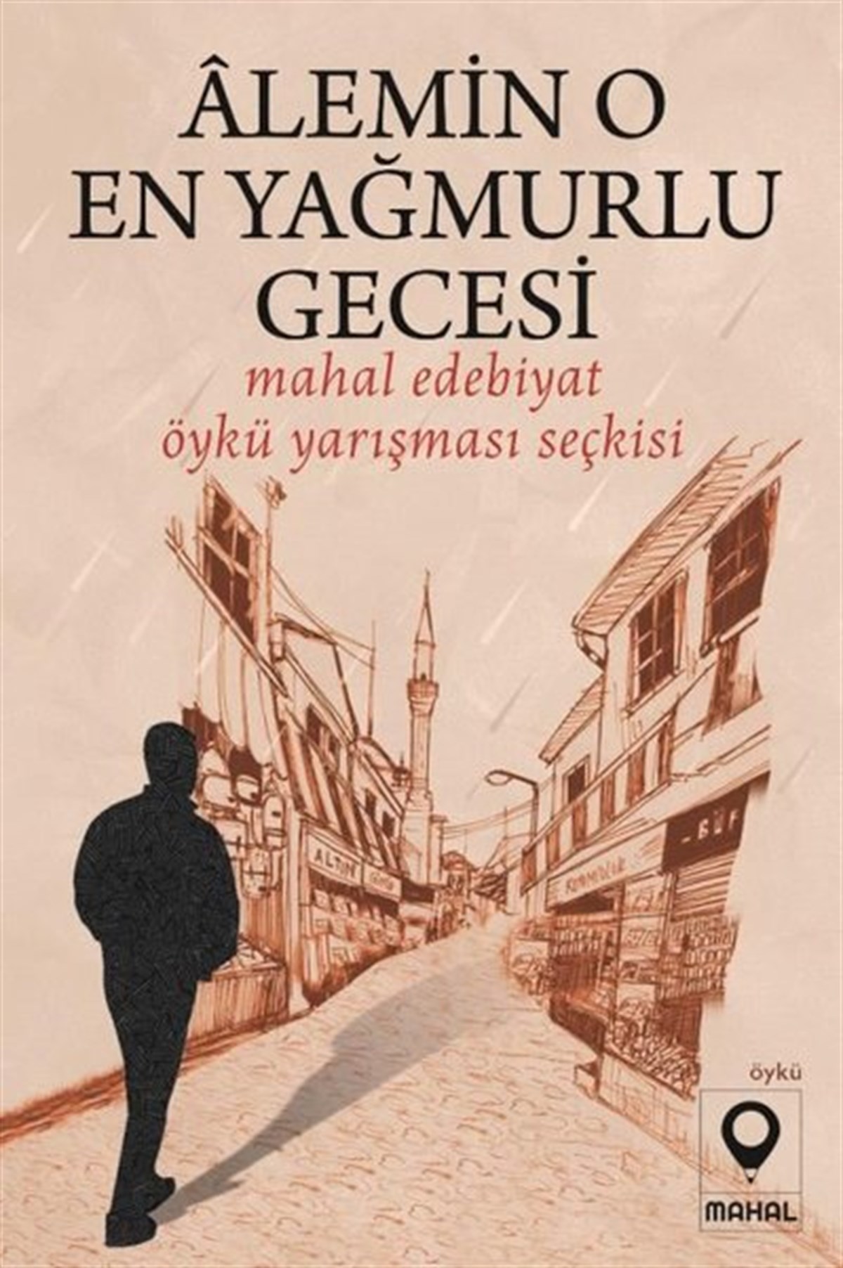 KolektifTürkiye RomanAlemin O En Yağmurlu Gecesi - Mahal Edebiyat Öykü Yarışması Seçkisi