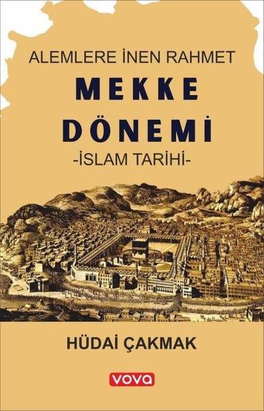 Hüdai ÇakmakIslamische BücherAlemlere İnen Rahmet Mekke Dönemi İslam Tarihi