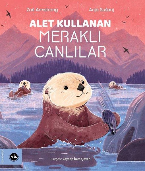 Zoe ArmstrongEgitim Etkinlik KitaplariAlet Kullanan Meraklı Canlılar