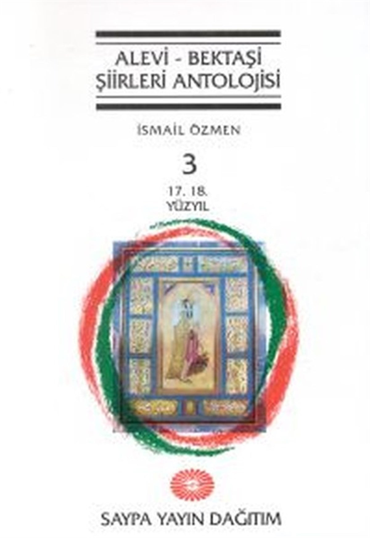 İsmail ÖzmenTürk ŞiiriAlevi - Bektaşi Şiirleri AntolojisiCilt 317. 18. Yüzyıl