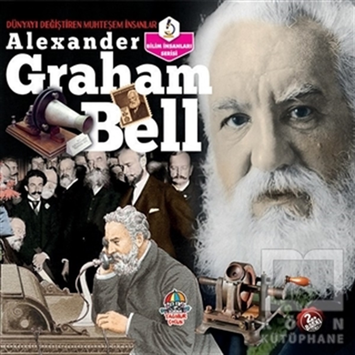 KolektifWissenschaftsbücher für KinderAlexander Graham Bell - Dünyayı Değiştiren Muhteşem İnsanlar
