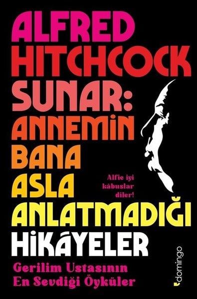 Alfred HitchcockKorku Kitapları & Gerilim KitaplarıAlfred Hitchcock Sunar : Annemin Bana Asla Anlatmadığı Hikayeler
