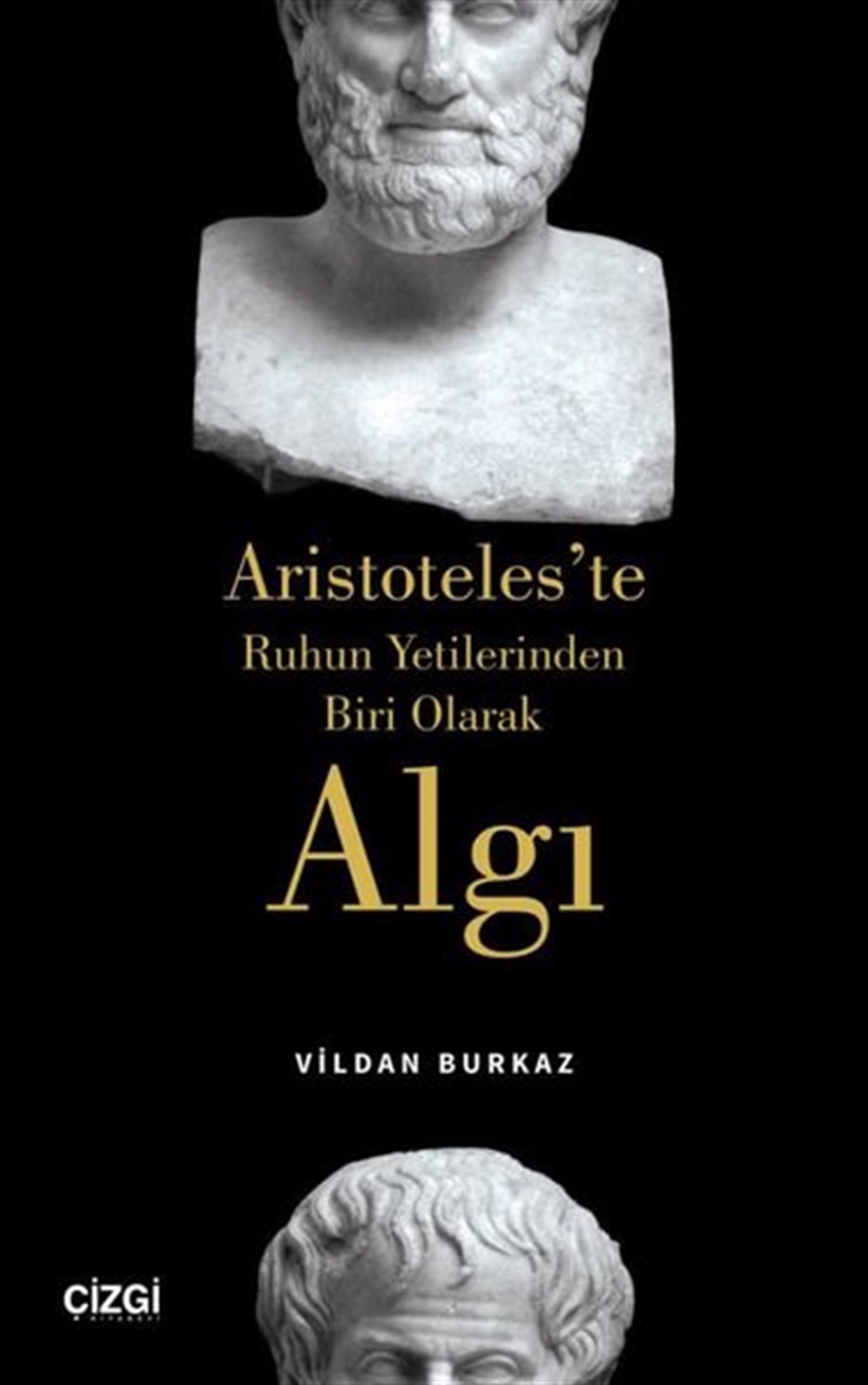 Vildan BurkazFelsefe BilimiAlgı-Aristoteles'te Ruhun Yetilerinden Biri Olarak