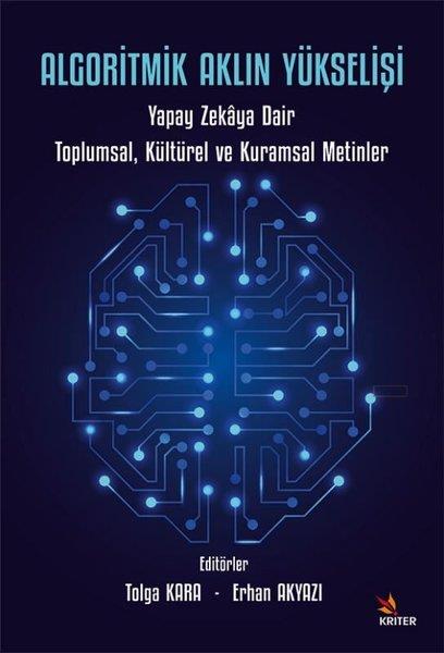 Kolektifİletişim KitaplarıAlgoritmik Aklın Yükselişi: Yapay Zekaya Dair Toplumsal, Kültürel ve Kuramsal Metinler