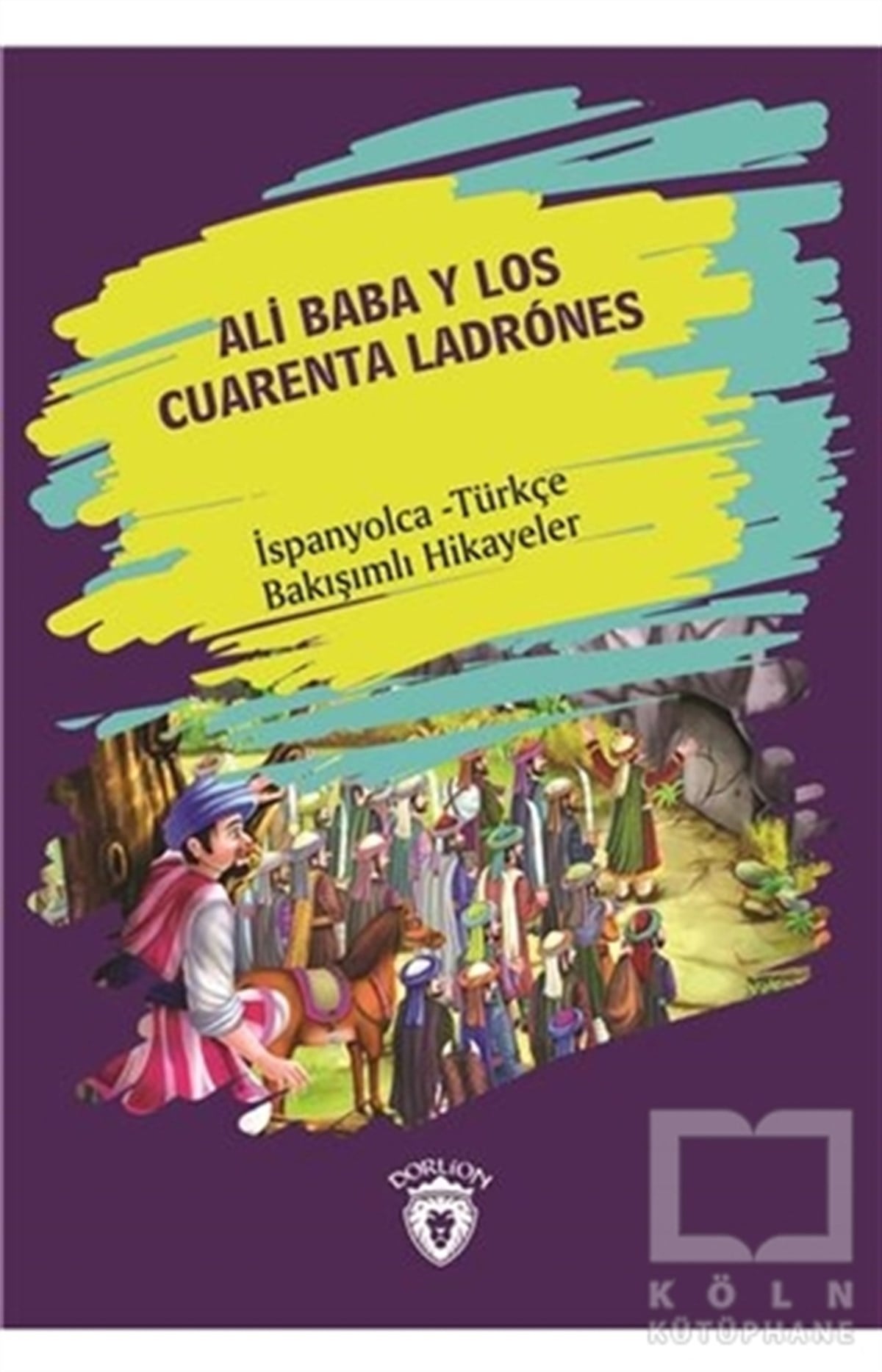 Ali Baba Y Los Cuarenta Ladrones (Ali Baba Ve Kırk Haramiler) İspanyolca Türkçe Bakışımlı Hikayeler