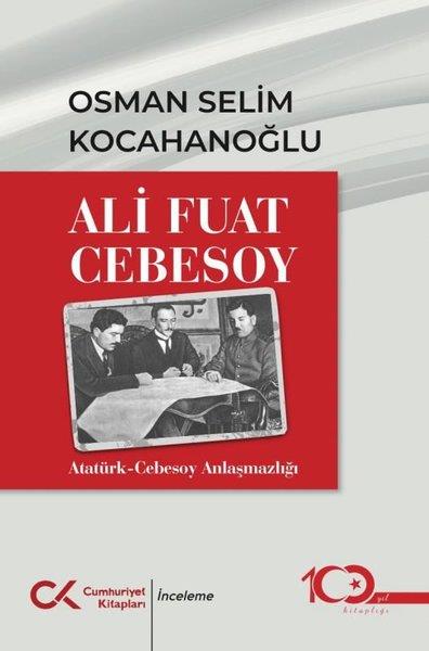 Osman Selim KocahanoğluTürkiye ve Cumhuriyet Tarihi KitaplarıAli Fuat Cebesoy: Atatürk - Cebesoy Anlaşmazlığı
