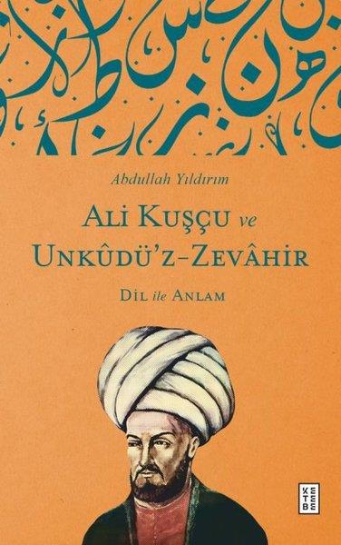 Abdullah YıldırımDil Bilimi - EtimolojiAli Kuşçu ve Unkudü'z-Zevahir: Dil İle Anlam