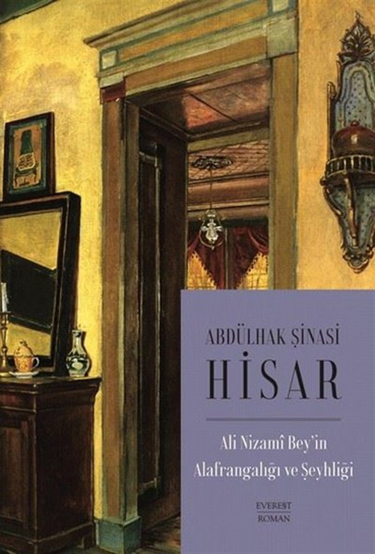 Abdülhak Şinasi HisarTürkiye RomanAli Nizami Bey’in Alafrangalığı ve Şeyhliği - Kitap Boy
