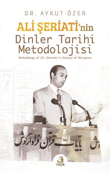 Aykut ÖzerDinAli Şeriati'nin Dinler Tarihi Metodolojisi