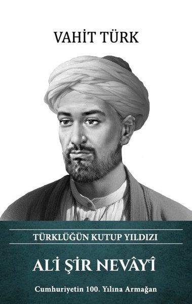Vahit TürkTarihi Biyografi ve Otobiyografi KitaplarıAli Şir Nevayi - Türklüğün Kutup Yıldızı