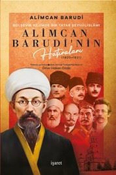 Ömer Hakan ÖzalpDünya GünlükAlimcan Barudi'nin Hatıraları (1920 - 1921) Bolşevik Rejimde Bir Tatar Şeyhülislamı