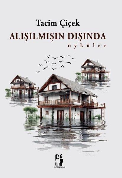 Tacim ÇiçekHikaye (Öykü) KitaplarıAlışılmışın Dışında - Öyküler