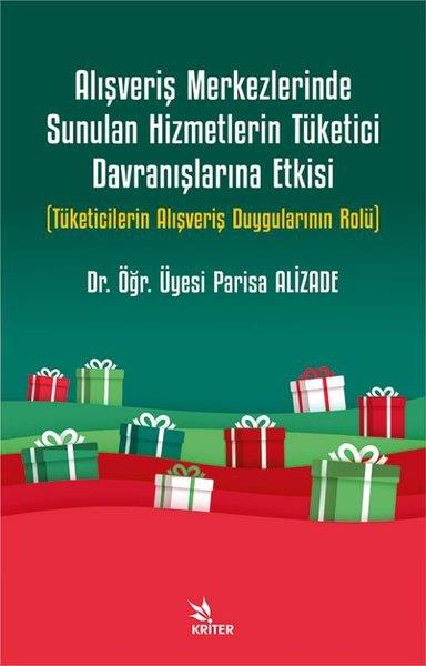 Parisa Alizadeİletişim KitaplarıAlışveriş Merkezlerinde Sunulan Hizmetlerin Tüketici Davranışlarına Etkisi - Tüketicilerin Alışveriş
