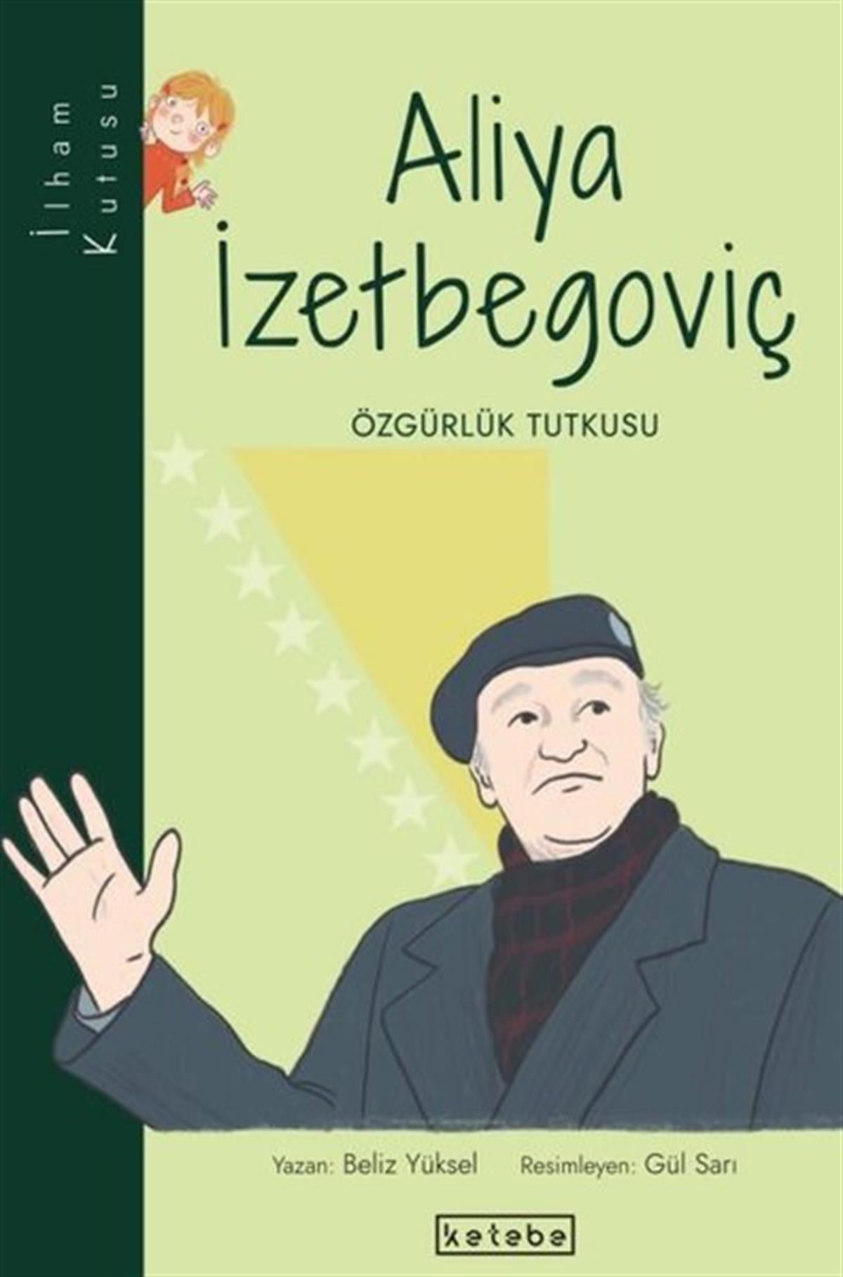 Beliz YükselÇocuk Hikaye KitaplarıAliya İzetbegoviç: Özgürlük Tutkusu-İlham Kutusu