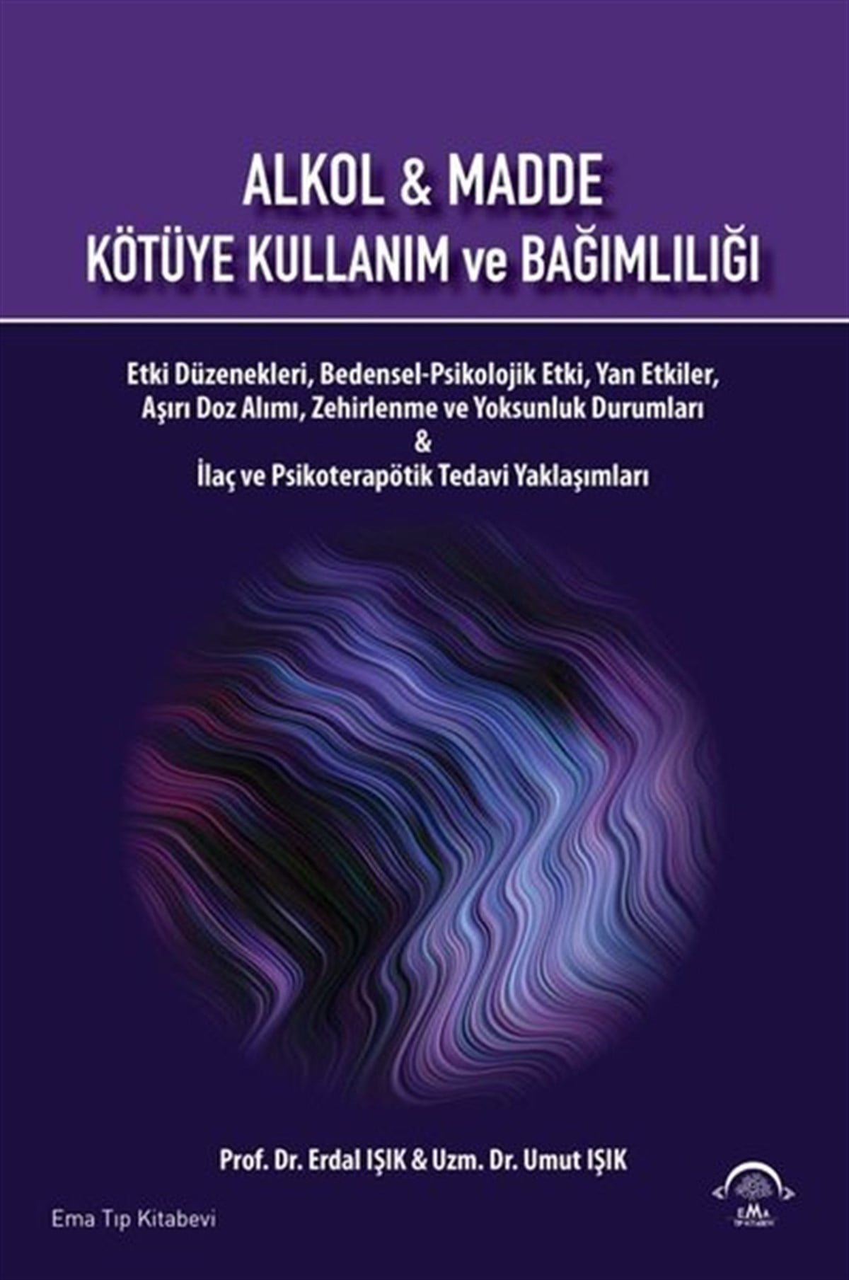 Erdal IşıkUyusturucu ve AlkolizmAlkol ve Madde - Kötüye Kullanım ve Bağımlılığı
