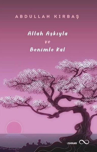 Abdullah KırbaşTürkiye RomanAllah Aşkıyla ve Benimle Kal