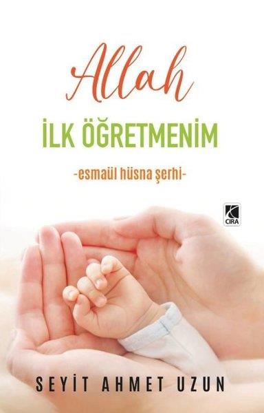 Seyit Ahmet Uzunİslami KitaplarAllah İlk Öğretmenim - Esmaül Hüsna Şerhi