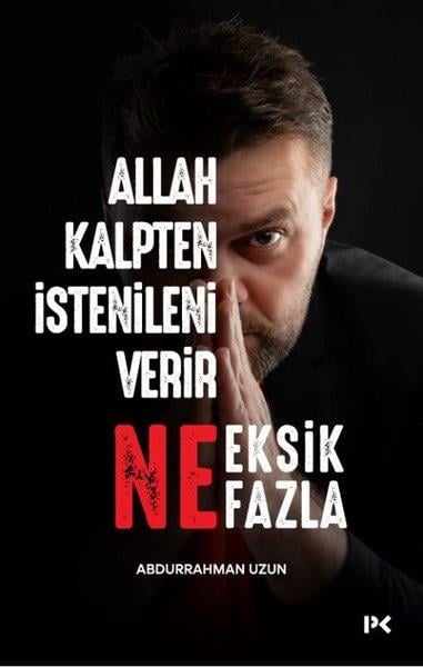 Abdurrahman UzunDeneme KitaplarıAllah Kalpten İstenileni Verir Ne Eksik Ne Fazla
