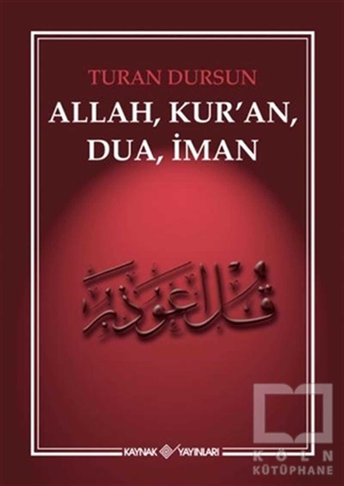 Turan Dursunİslam EğitimiAllah, Kur'an, Dua, İman