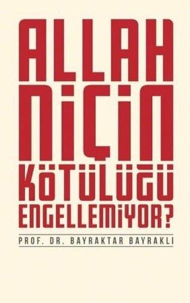 Bayraktar Bayraklıİslami KitaplarAllah Niçin Kötülüğü Engellemiyor?