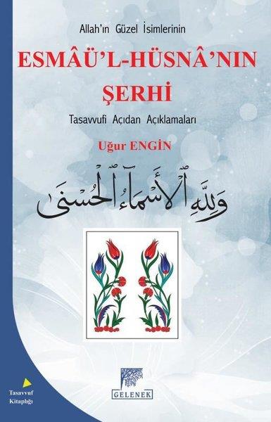 Uğur EnginTasavvuf KitaplarıAllahın Güzel İsimlerinin Esmaü'l-Hüsna'nın Şerhi - Tasavvufi Açıdan Açıklamaları