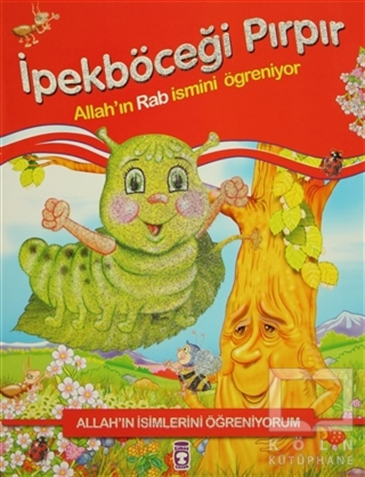 Nur KutluDin EğitimiAllah'ın İsimlerini Öğreniyorum: İpekböceği Pırpır