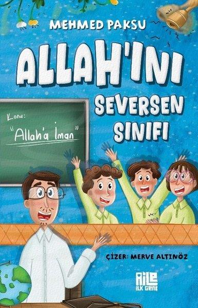 Mehmed PaksuÇocuk Gençlik RomanlarıAllah'ını Seversen Sınıfı - Konu: Allah'a İman