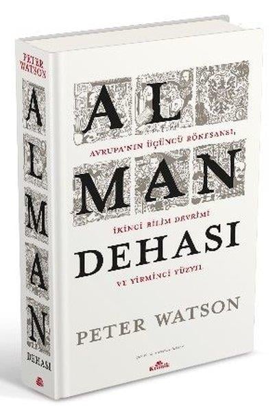 Peter WatsonDünya TarihiAlman Dehası - Avrupa'nın Üçüncü Rönesansı İkinci Bilim Devrimi ve Yirminci Yüzyıl