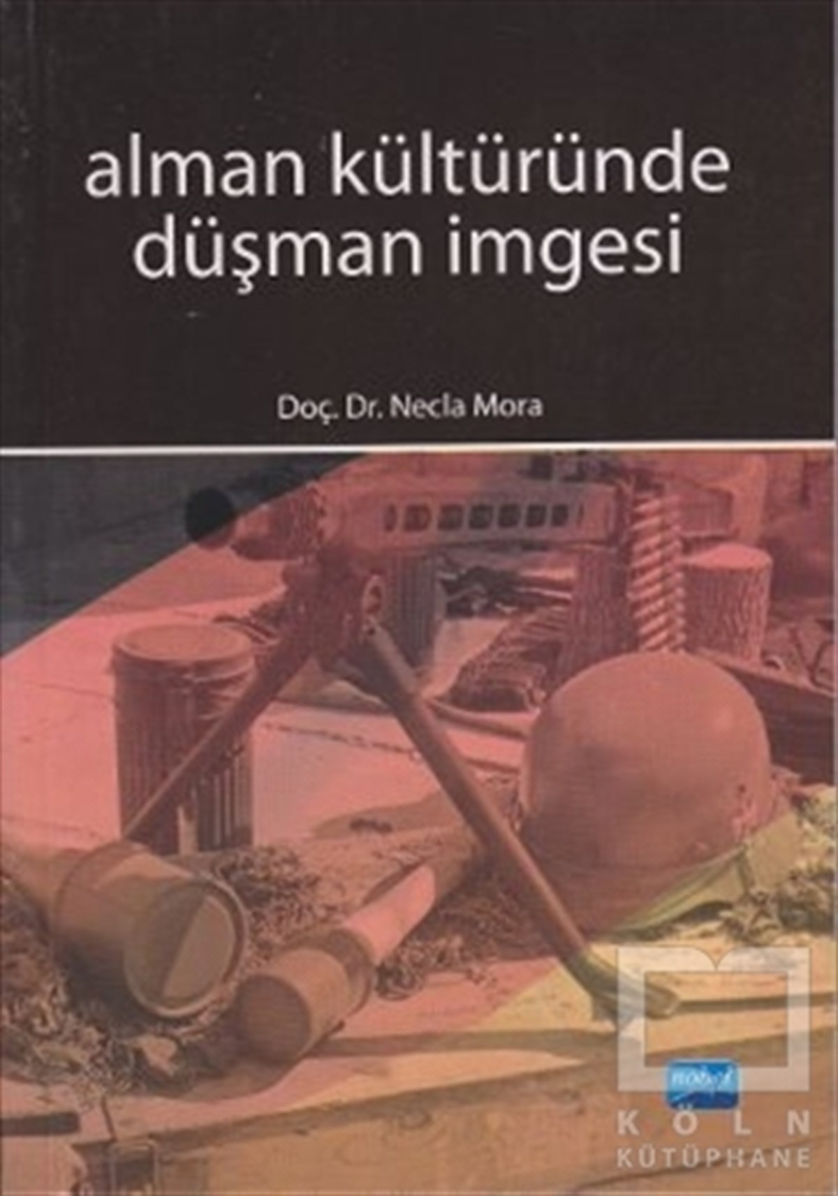 Necla MoraAkademikAlman Kültüründe Düşman İmgesi