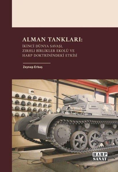 Zeynep ErbaşDünya TarihiAlman Tankları: İkinci Dünya Savaşı, Zırhlı Birlikler Ekolü ve Harp Doktrinindeki Etkisi
