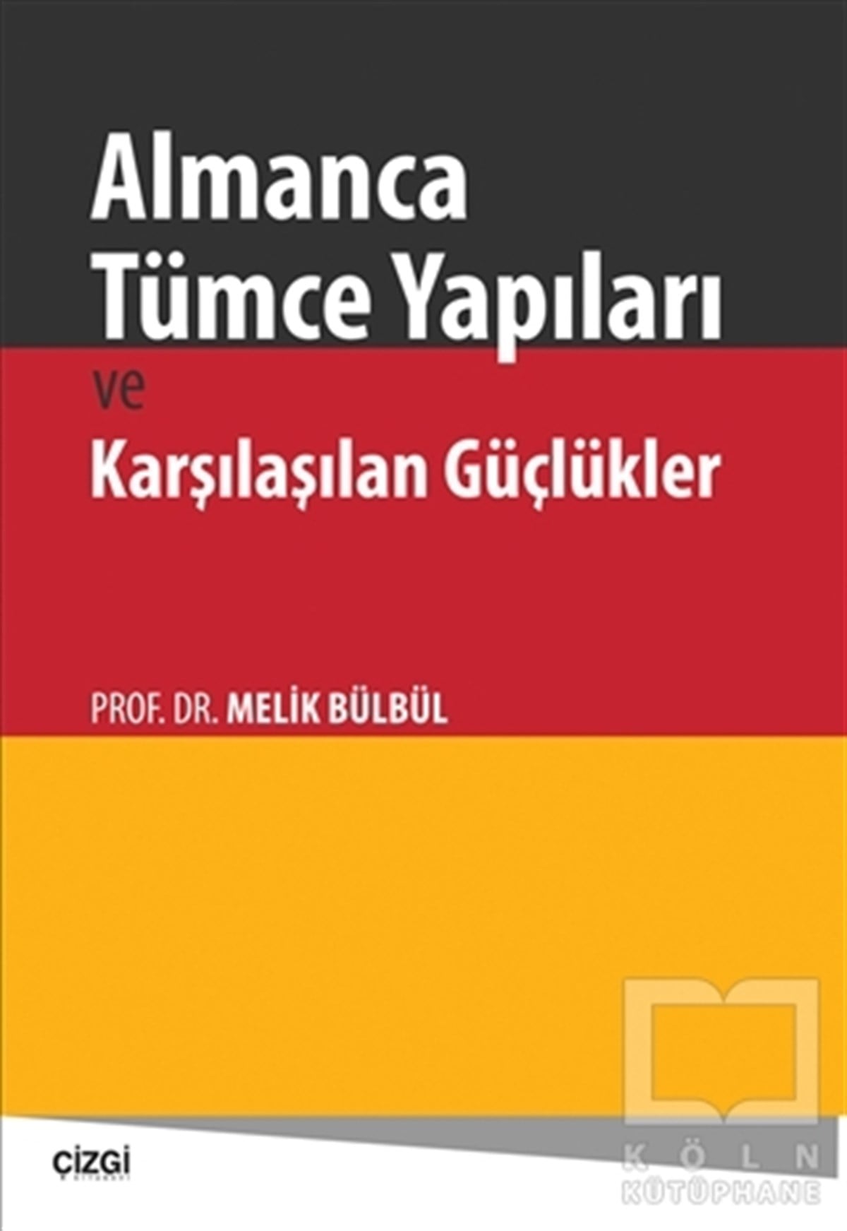 Melik BülbülReferans - Kaynak KitapAlmanca Tümce Yapıları ve Karşılaşılan Güçlükler