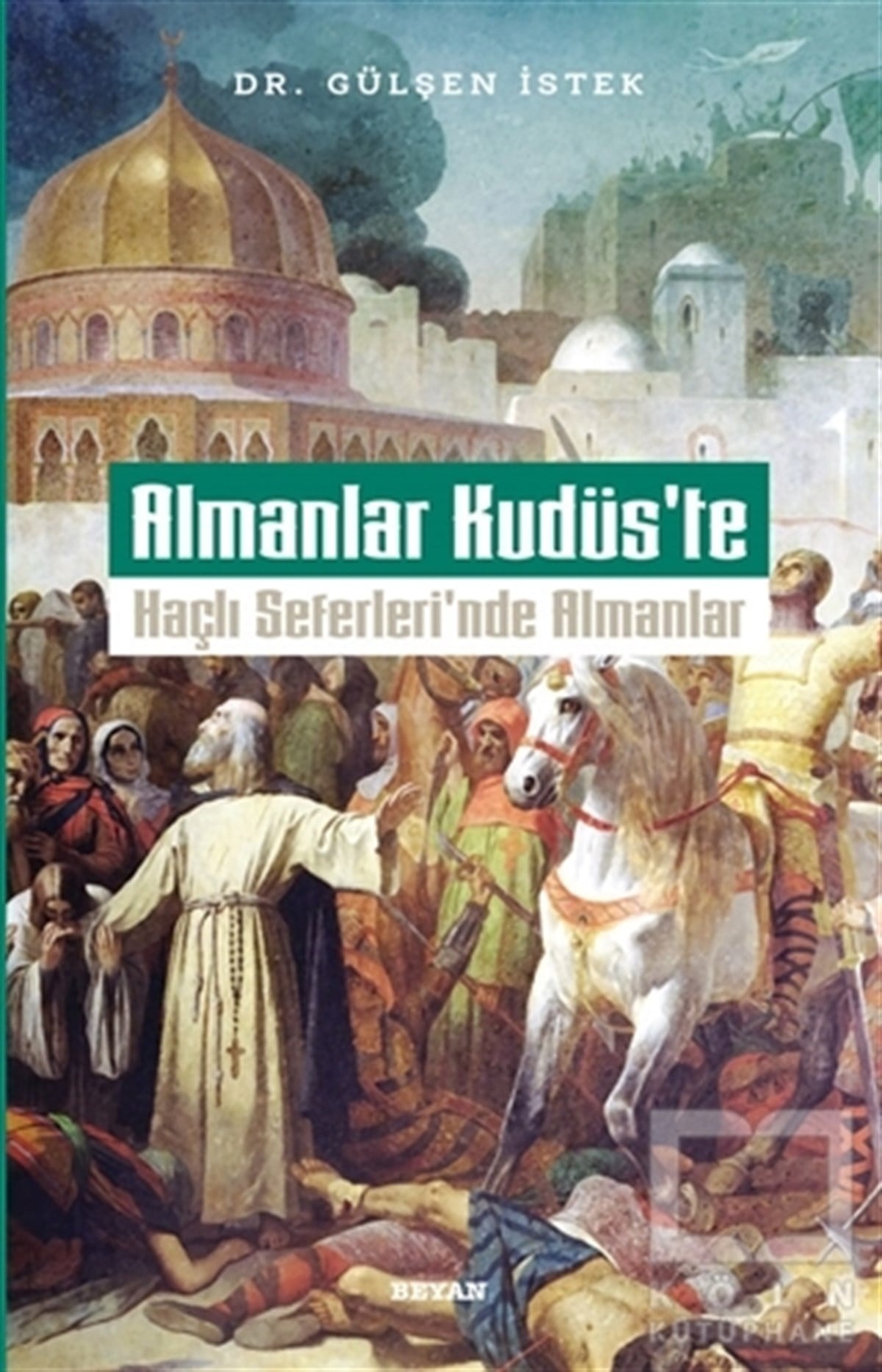 Gülşen İstekAraştırma - İncelemeAlmanlar Kudüs'te - Haçlı Seferleri'nde Almanlar