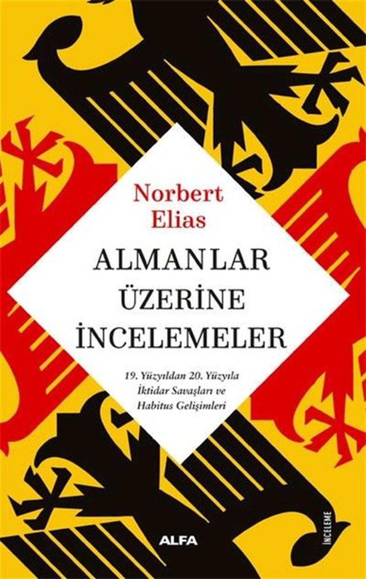 Norbert EliasDünya Siyaseti ve PolitikasıAlmanlar Üzerine İncelemeler - 19. Yüzyıldan 20. Yüzyıla İktidar Savaşları ve Habitus Gelişimleri