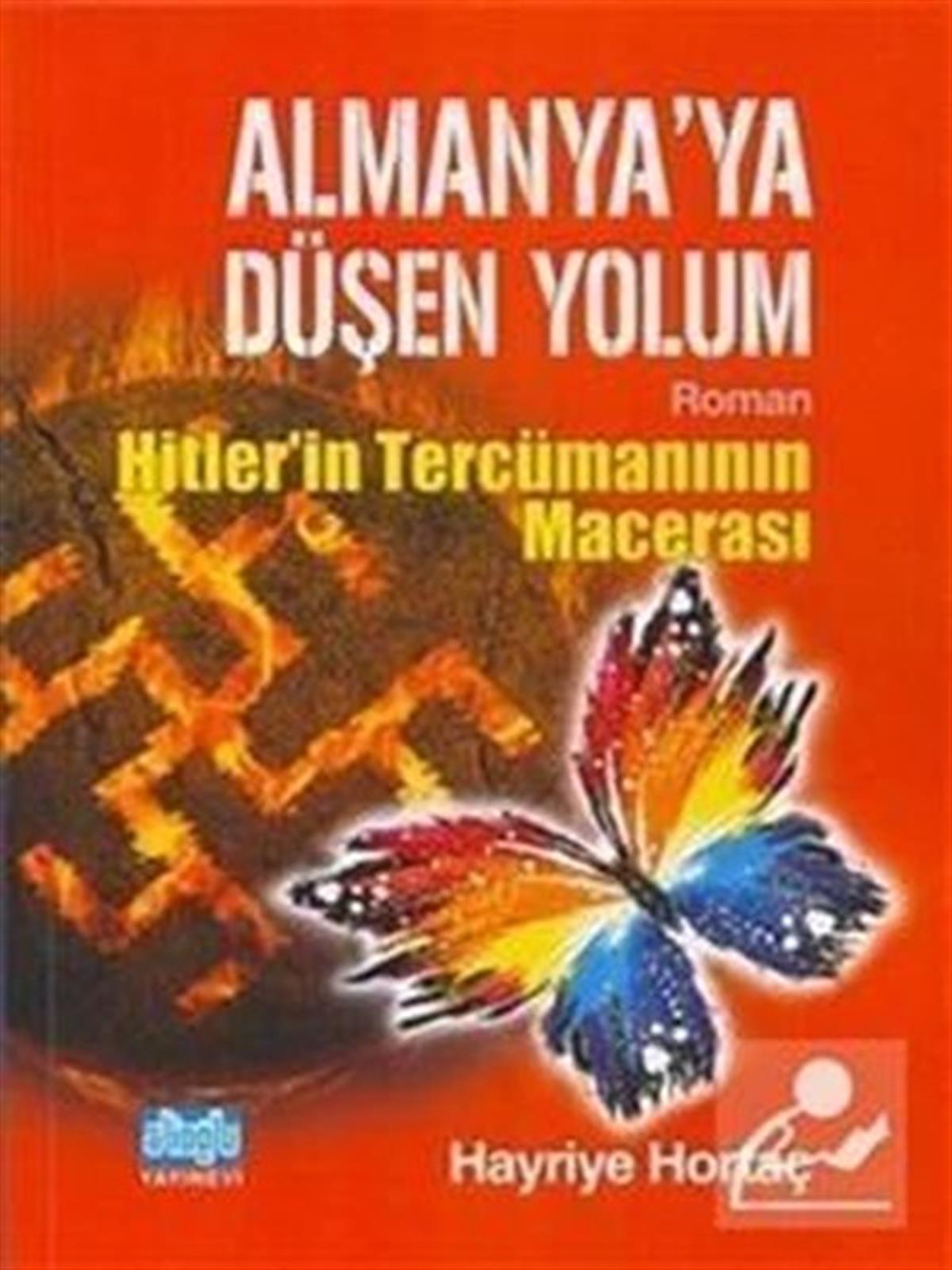 Hayriye HortaçTarihi Biyografi ve Otobiyografi KitaplarıAlmanya'ya Düşen Yolum - Hitlerin Tercümanının Macerası