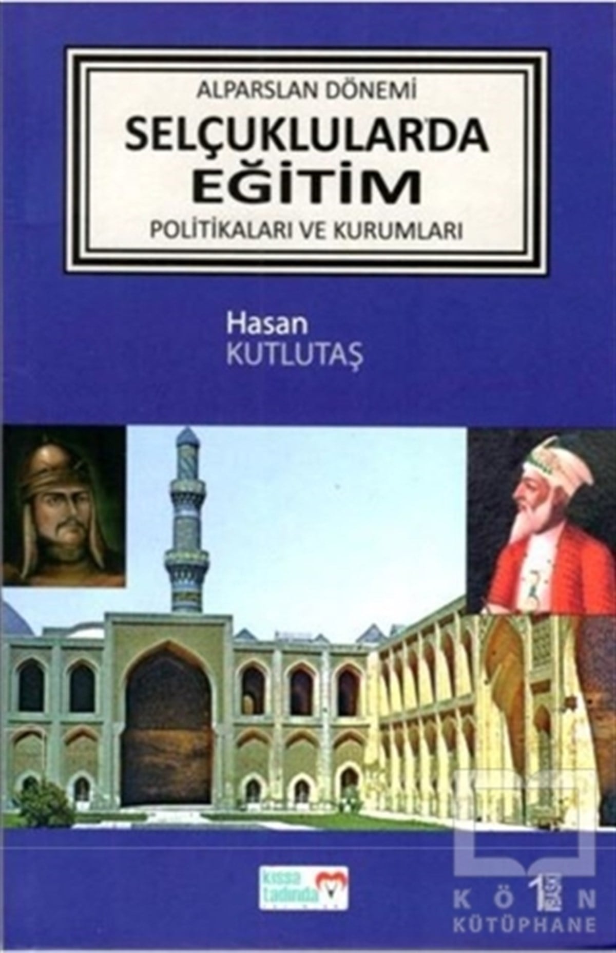 Hasan KutlutaşTürk Tarihi Araştırmaları KitaplarıAlparslan Dönemi Selçuklular'da Eğitim Politikaları ve Kurumları