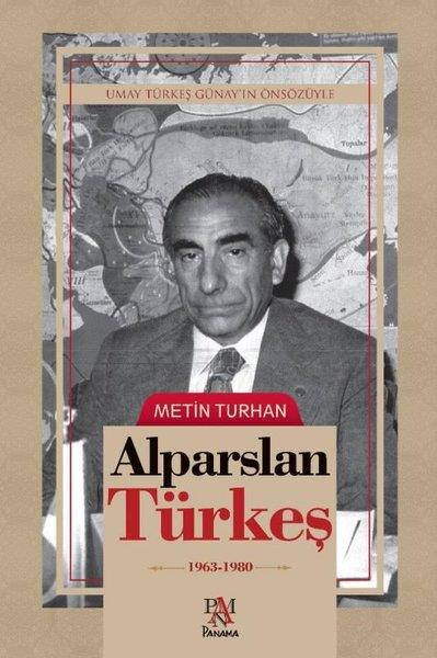 Metin TurhanTarihi Biyografi ve Otobiyografi KitaplarıAlparslan Türkeş: 1963 - 1980