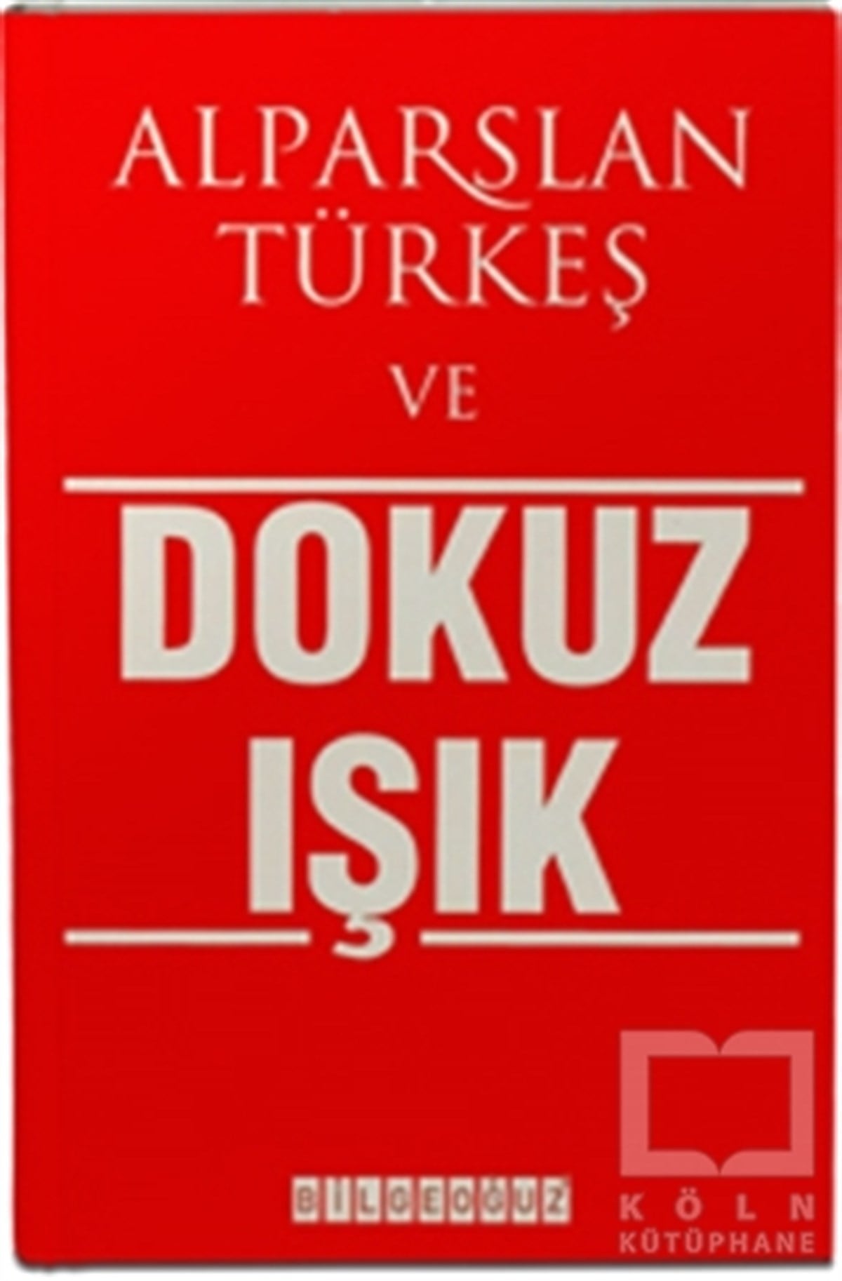 Alparslan TürkeşÖnemli Olaylar ve Biyografi - OtobiyografiAlparslan Türkeş ve Dokuz Işık