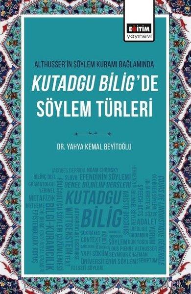 Yahya Kemal BeyitoğluDigerAlthusserin Söylem Kuramı Bağlamında Kutadgu Bilig'de Söylem Türleri
