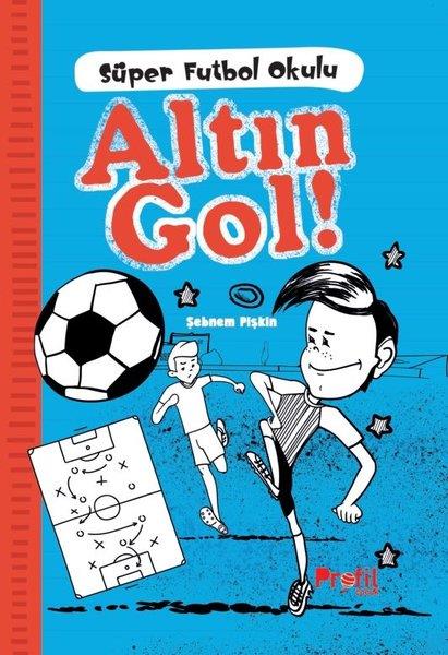 Şebnem PişkinÇocuk Gençlik RomanlarıAltın Gol! - Süper Futbol Okulu