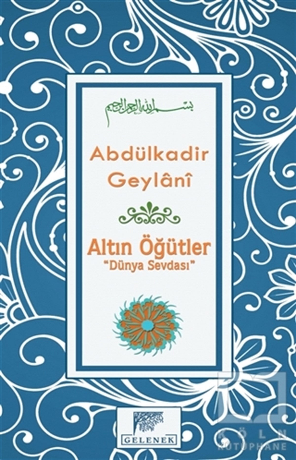 Abdülkadir GeylaniTasavvuf KitaplarıAltın Öğütler - Dünya Sevdası