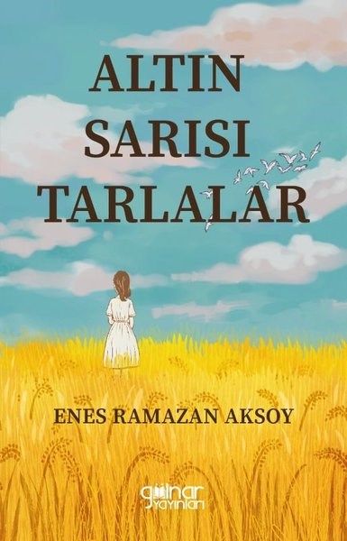 Enes Ramazan AksoyTürk RomaniAltın Sarısı Tarlalar