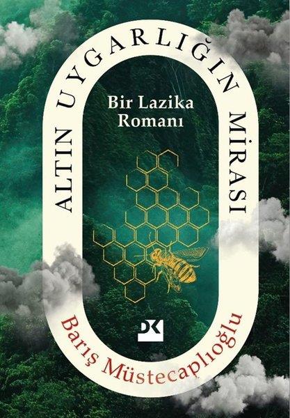 Barış MüstecaplıoğluTürk RomaniAltın Uygarlığın Mirası - Bir Lazika Romanı