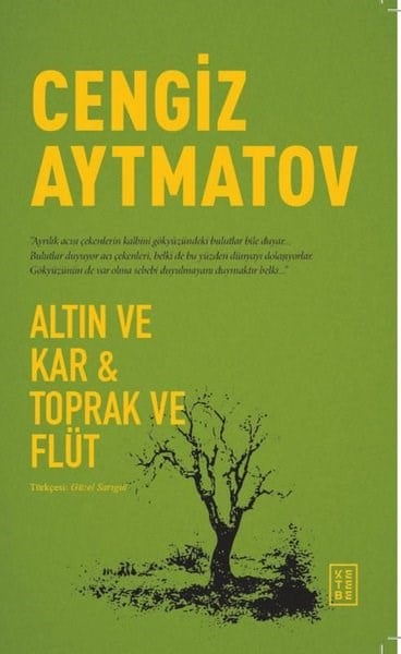 Cengiz AytmatovDünya RomanAltın ve Kar&Toprak ve Flüt