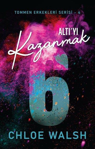 Chloe WalshAşk Kitapları & Aşk RomanlarıAltı'yı Kazanmak - Tommen Erkekleri Serisi 4