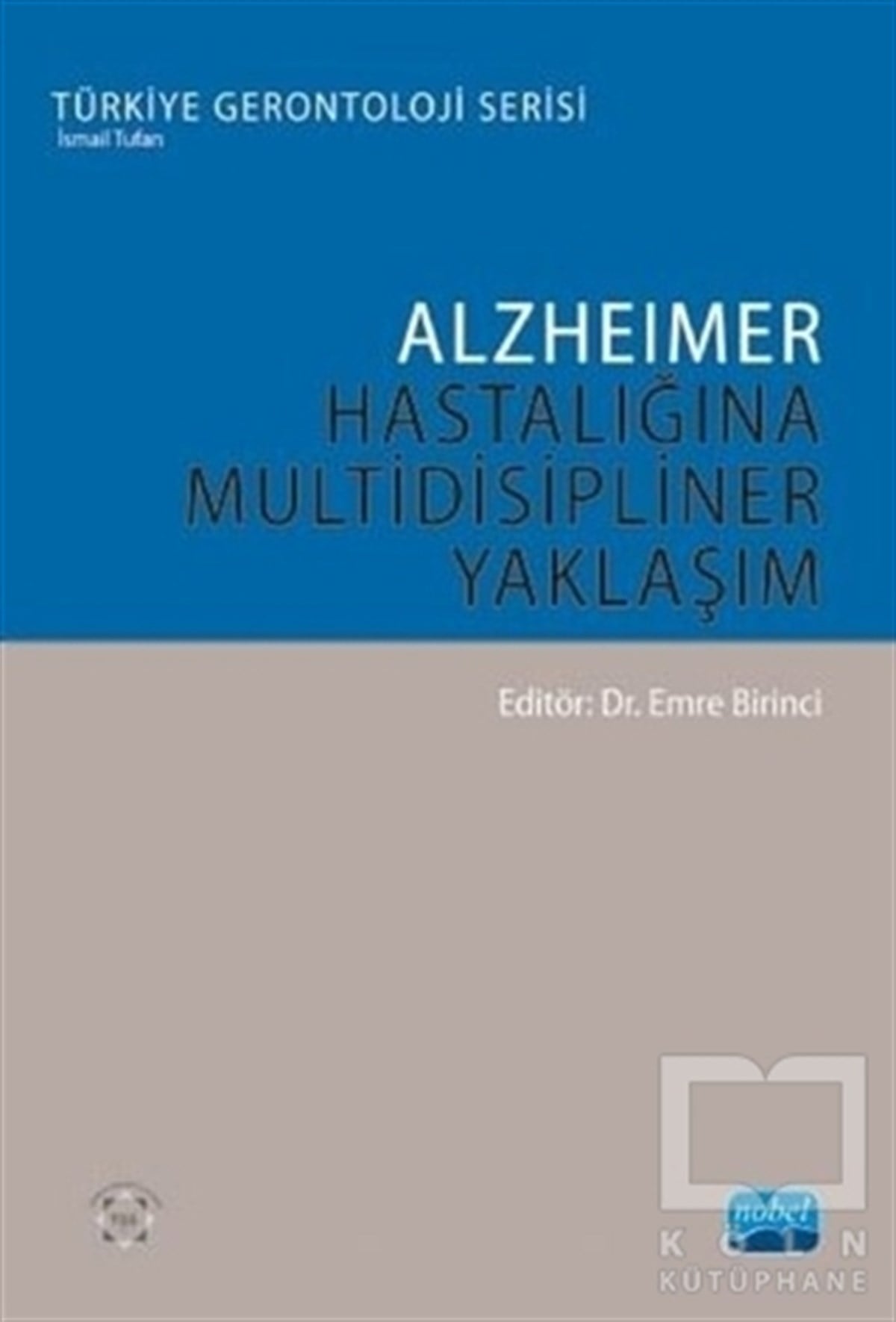 Emine BirinciBaşvuru KitaplarıAlzheimer Hastalığına Multidisipliner Yaklaşım